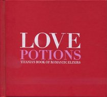 Titania Love Potions (the Works Ed)