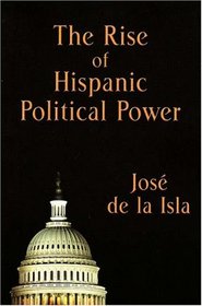 The Rise of Hispanic Political Power