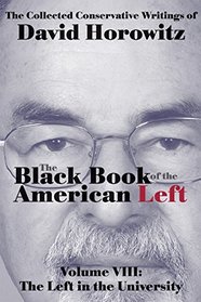 The Black Book of the American Left Volume 8: The Left in the Universities
