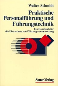 Praktische Personalfhrung und Fhrungstechnik. Ein Handbuch fr die bernahme von Fhrungsverantwortung.