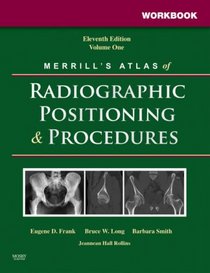 Workbook for Merrill's Atlas of Radiographic Positioning and Procedures: Volume 1