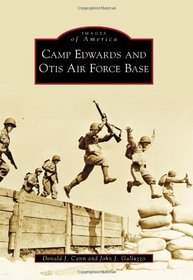 Camp Edwards and Otis Air Force Base (Images of America)