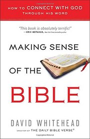 Making Sense of the Bible: How to Connect With God Through His Word