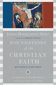 Foundations of the Christian Faith: A Comprehensive & Readable Theology