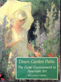 Down Garden Paths: The Floral Environment in American Art