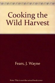 Cooking the Wild Harvest