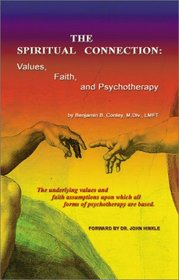 The Spiritual Connection : Values, Faith, and Psychotherapy