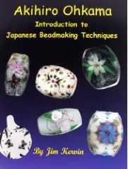 Akihiro Ohkama: Introduction to Japanese Beadmaking Techniques