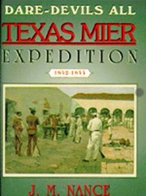 Dare-Devils All: The Texan Mier Expedition, 1842-1844