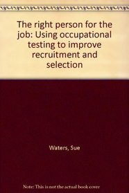 The right person for the job: Using occupational testing to improve recruitment and selection