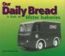 Our Daily Bread: The Story of Ulster's Bakeries