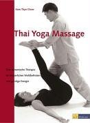 Thai-Yoga-Massage. Eine dynamische Therapie fr krperliches Wohlbefinden und geistige Energie.