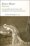 Heroes: Los Grandes Personajes Del Imaginario De Nuestra Literatura/ the Great Figures of Our Literary Imagination (El Ojo Del Tiempo) (Spanish Edition)