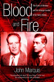 Blood And Fire: The Duke of Windsor And the Strange Murder of Sir Harry Oakes.