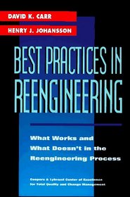 Best Practices in Reengineering: What Works and What Doesn't in the Reengineering Process