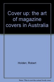 Cover up: The art of magazine covers in Australia