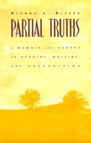 Partial Truths : A Memoir and Essays on Reading, Writing, and Researching