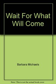 WAIT FOR WHAT WILL-C