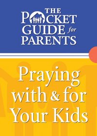 Pocket Guide for Parents, The: Praying with & for Your Kids