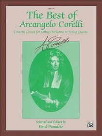The Best of Arcangelo Corelli (Concerto Grossi for String Orchestra or String Quartet): Cello (The Best of...)
