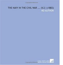 The Navy in the Civil War ... (V.2 )  (1883)