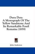 Dura Den: A Monograph Of The Yellow Sandstone And Its Remarkable Fossil Remains (1859)
