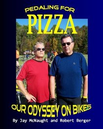 Pedaling For Pizza: Our Odyssey On Bikes (Volume 1)