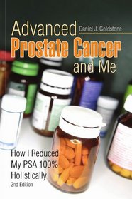 Advanced Prostate Cancer and Me: How I Reduced my PSA 100% Holistically