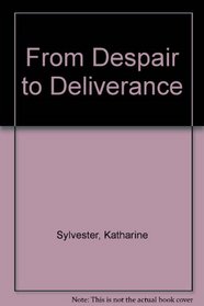 From Despair to Deliverance