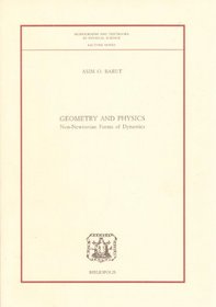 Geometry and Physics: Non-Newtonian Forms of Dynamics (Monographs and Textbooks in Physical Science Lecture Notes)