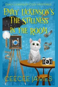 Emily Lickenson's The Stillness in the Room (Emily Lickenson Cozy Mystery series)