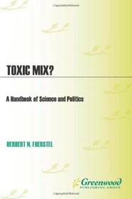 Toxic Mix?: A Handbook of Science and Politics