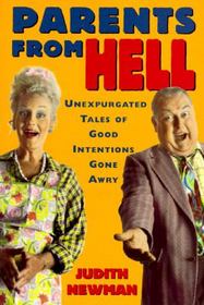 Parents from Hell: Unexpurgated Tales of Good Intentions