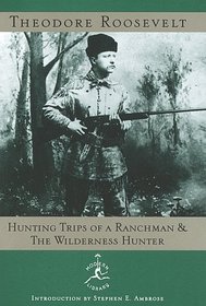 Hunting Trips of a Ranchman and the Wilderness Hunter