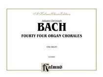 Forty-four Organ Chorales (Kalmus Edition)