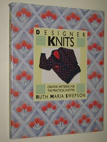 DESIGNER KNITS: CREATIVE PATTERNS FOR THE PRACTICAL KNITTER