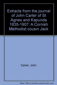 Extracts from the journal of John Carter of St Agnes and Kapunda 1835-1907: A Cornish Methodist cousin Jack