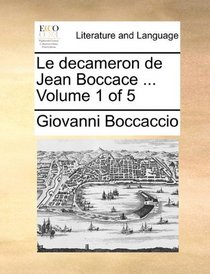 Le decameron de Jean Boccace ...  Volume 1 of 5 (French Edition)