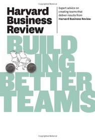 Harvard Business Review on Building Better Teams (The Harvard Business Review)