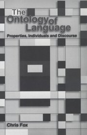 The Ontology of Language: Properties, Individuals and Discourse (Center for the Study of Language and Information - Lecture Notes)