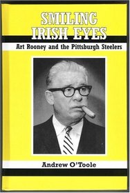 Smiling Irish Eyes: Art Rooney And The Pittsburgh Steelers