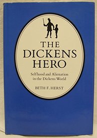 The Dickens Hero: Selfhood and Alienation in the Dickens World
