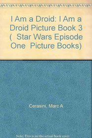 I Am a Droid: I Am a Droid Picture Book 3 ( 