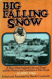 Big Falling Snow: A Tewa-Hopi Indian's Life and Times and the History and Traditions of His People