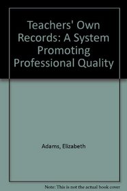 Teachers' Own Records: A System Promoting Professional Quality