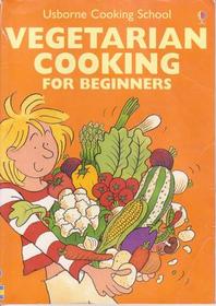 Usborne Cooking School Vegetarian Cooking for beginners