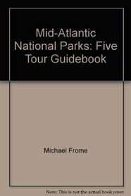 Mid-Atlantic National Parks: Five Tour Guidebook