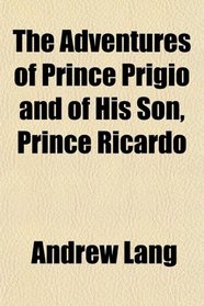 The Adventures of Prince Prigio and of His Son, Prince Ricardo