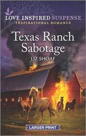 Texas Ranch Sabotage (Love Inspired Suspense, No 896) (Larger Print)