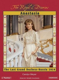 Anastasia: The Last Grand Duchess (Royal Diaries (Audio))